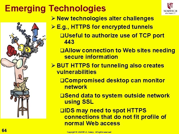 Emerging Technologies Ø New technologies alter challenges Ø E. g. , HTTPS for encrypted