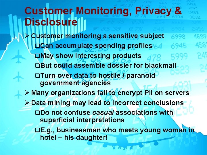 Customer Monitoring, Privacy & Disclosure Ø Customer monitoring a sensitive subject q. Can accumulate