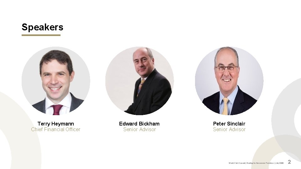 Speakers Terry Heymann Chief Financial Officer Edward Bickham Senior Advisor Peter Sinclair Senior Advisor