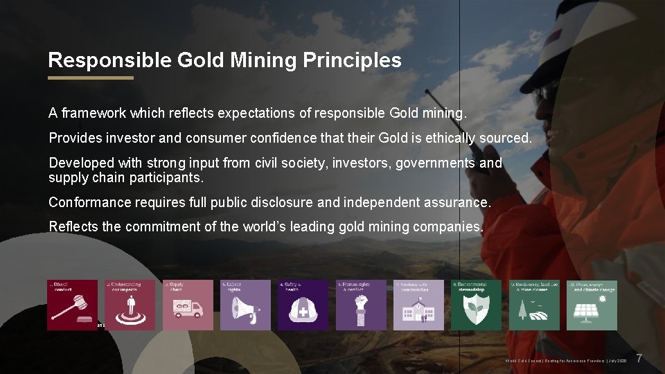 Responsible Gold Mining Principles A framework which reflects expectations of responsible Gold mining. Provides