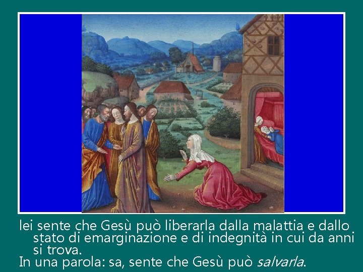 lei sente che Gesù può liberarla dalla malattia e dallo stato di emarginazione e