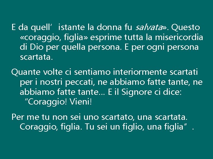 E da quell’istante la donna fu salvata» . Questo «coraggio, figlia» esprime tutta la