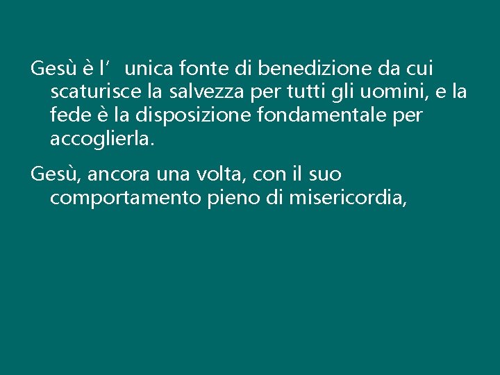 Gesù è l’unica fonte di benedizione da cui scaturisce la salvezza per tutti gli