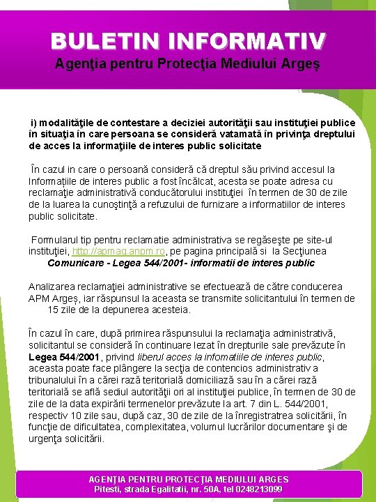 BULETIN INFORMATIV Agenţia pentru Protecţia Mediului Argeș i) modalităţile de contestare a deciziei autorităţii