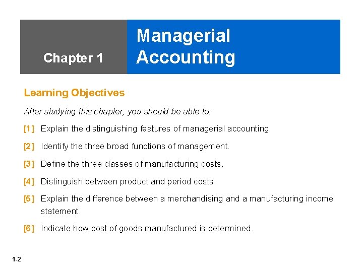 Chapter 1 Managerial Accounting Learning Objectives After studying this chapter, you should be able