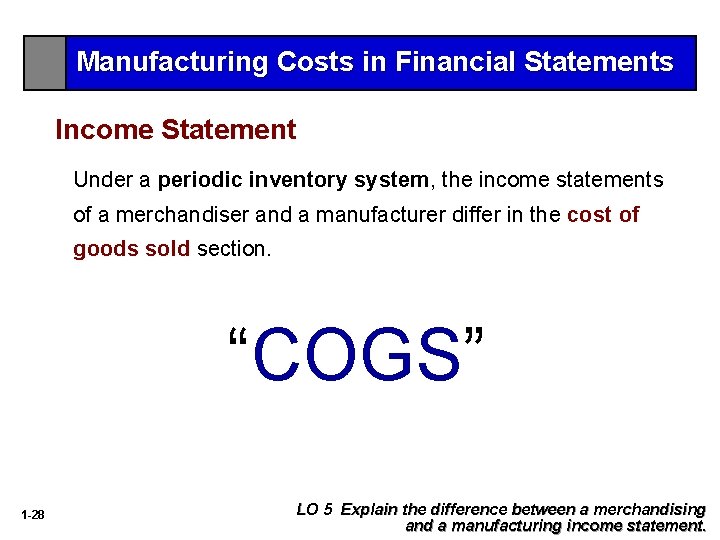 Manufacturing Costs in Financial Statements Income Statement Under a periodic inventory system, the income