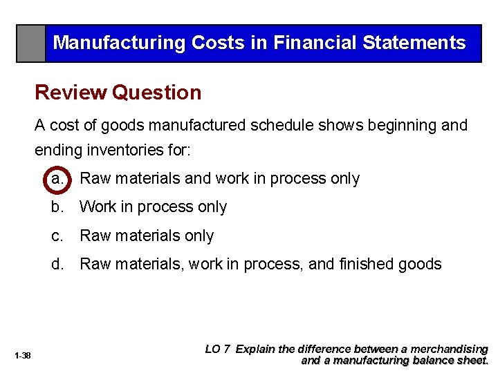 Manufacturing Costs in Financial Statements Review Question A cost of goods manufactured schedule shows