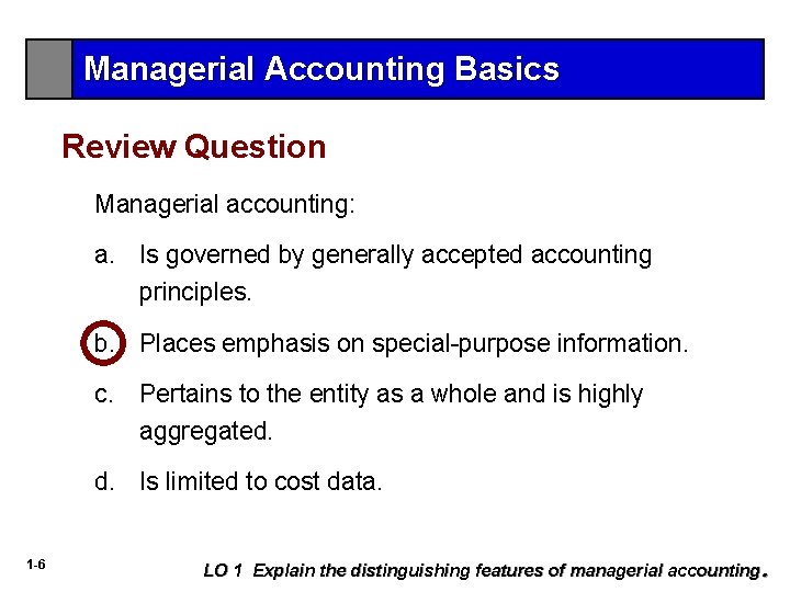 Managerial Accounting Basics Review Question Managerial accounting: a. Is governed by generally accepted accounting