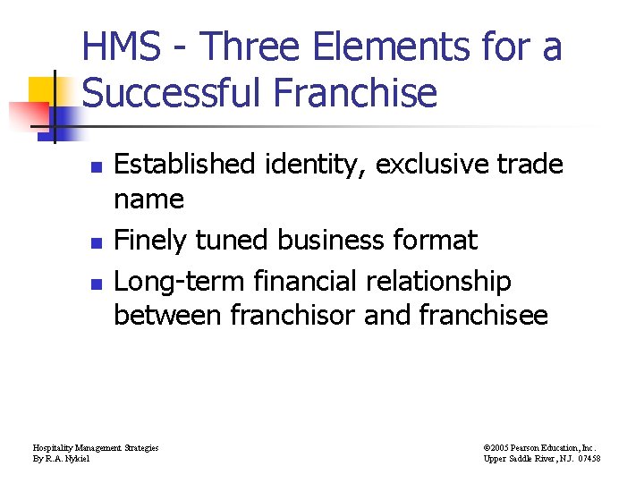 HMS - Three Elements for a Successful Franchise n n n Established identity, exclusive