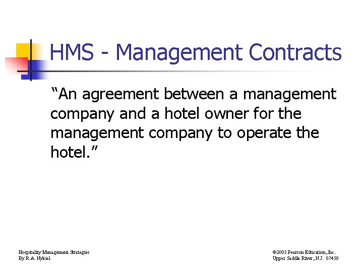 HMS - Management Contracts “An agreement between a management company and a hotel owner