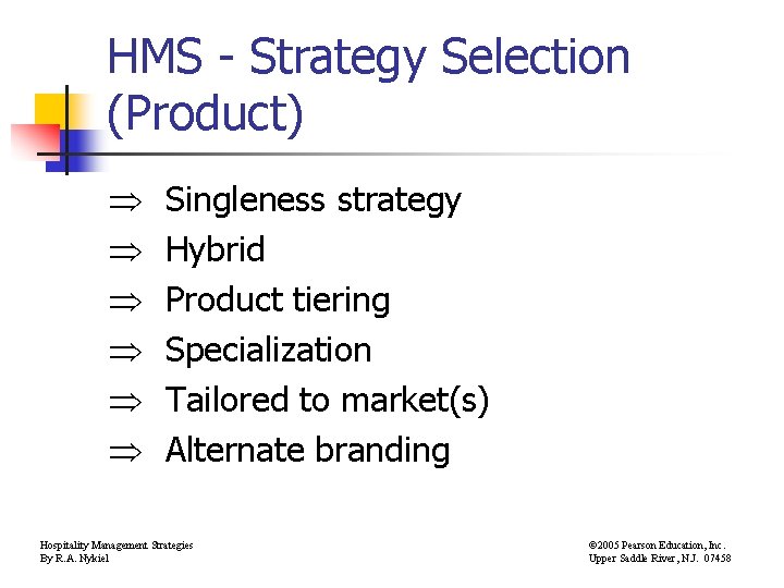 HMS - Strategy Selection (Product) Singleness strategy Hybrid Product tiering Specialization Tailored to market(s)