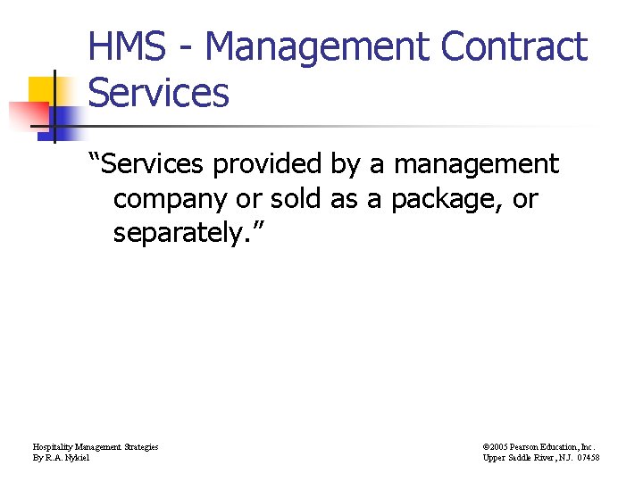 HMS - Management Contract Services “Services provided by a management company or sold as