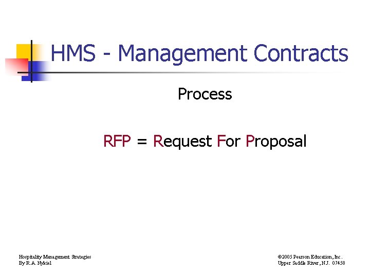 HMS - Management Contracts Process RFP = Request For Proposal Hospitality Management Strategies By