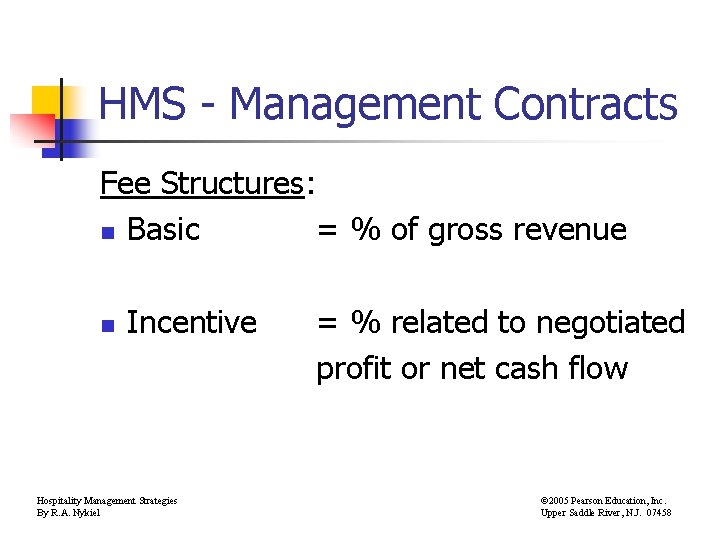 HMS - Management Contracts Fee Structures: n Basic = % of gross revenue n