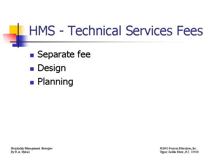 HMS - Technical Services Fees n n n Separate fee Design Planning Hospitality Management