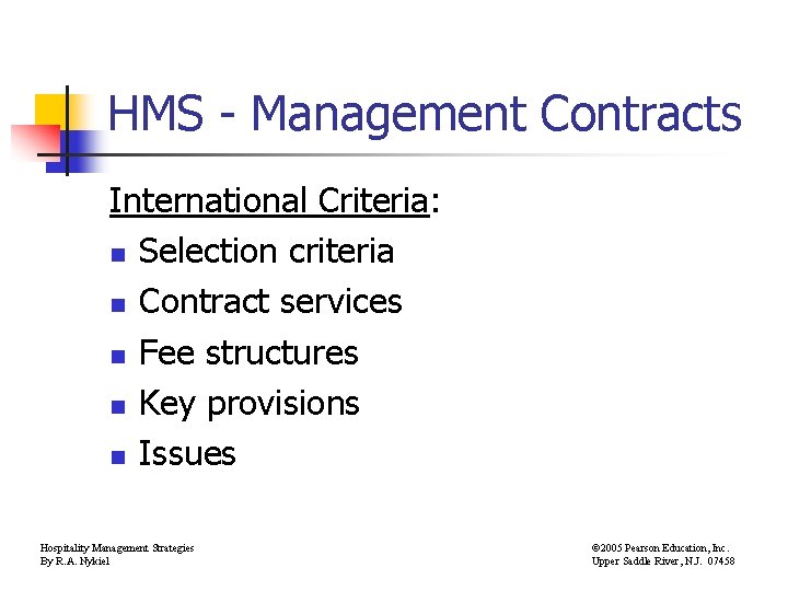 HMS - Management Contracts International Criteria: n Selection criteria n Contract services n Fee