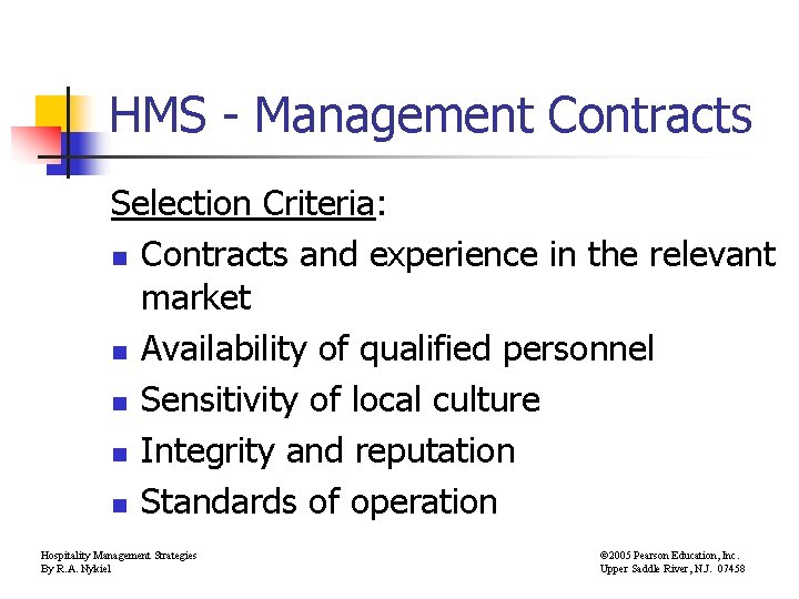 HMS - Management Contracts Selection Criteria: n Contracts and experience in the relevant market