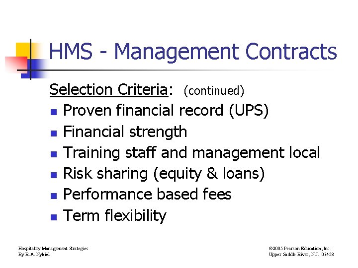 HMS - Management Contracts Selection Criteria: (continued) n Proven financial record (UPS) n Financial