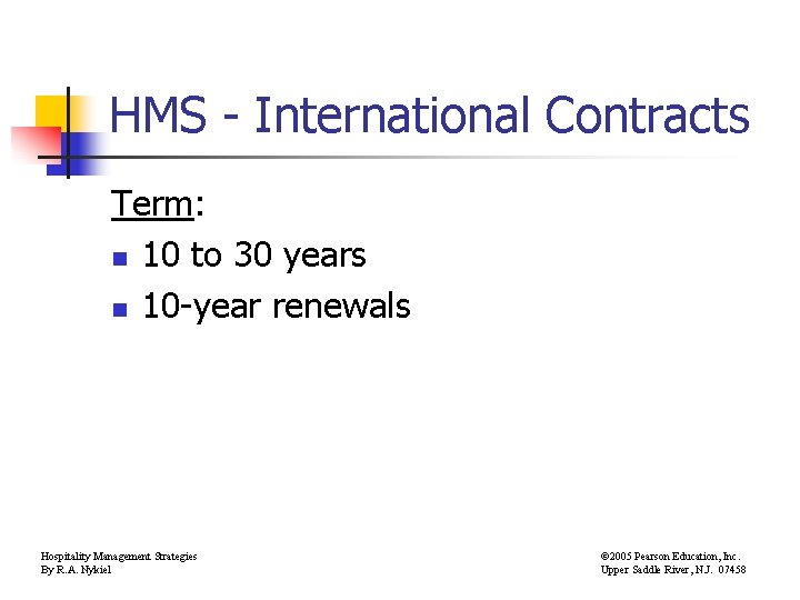 HMS - International Contracts Term: n 10 to 30 years n 10 -year renewals