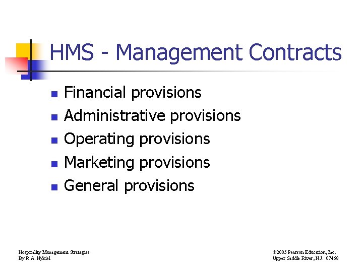 HMS - Management Contracts n n n Financial provisions Administrative provisions Operating provisions Marketing