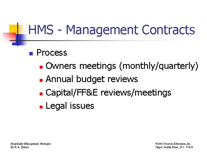 HMS - Management Contracts n Process n Owners meetings (monthly/quarterly) n Annual budget reviews