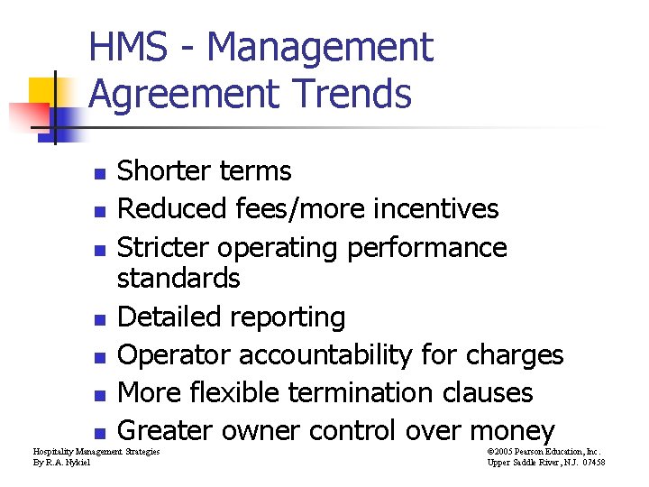 HMS - Management Agreement Trends n n n n Shorter terms Reduced fees/more incentives