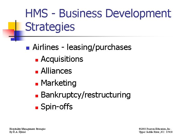 HMS - Business Development Strategies n Airlines - leasing/purchases n Acquisitions n Alliances n