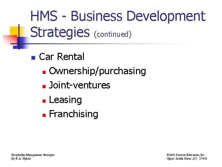HMS - Business Development Strategies (continued) n Car Rental n Ownership/purchasing n Joint-ventures n