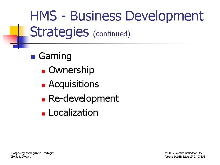 HMS - Business Development Strategies (continued) n Gaming n Ownership n Acquisitions n Re-development