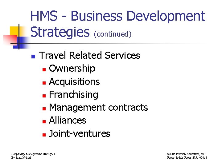 HMS - Business Development Strategies (continued) n Travel Related Services n Ownership n Acquisitions