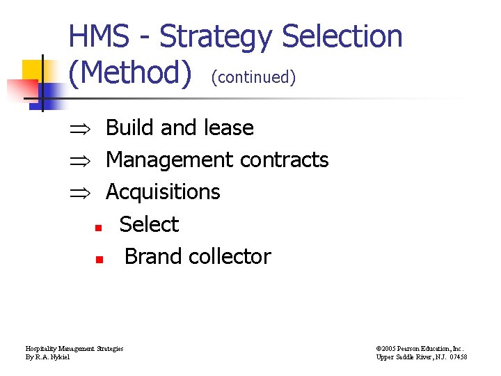 HMS - Strategy Selection (Method) (continued) Build and lease Management contracts Acquisitions n Select