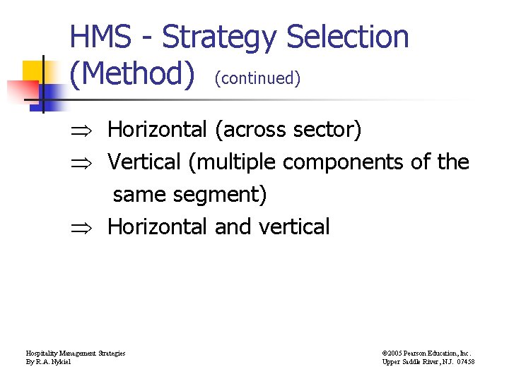 HMS - Strategy Selection (Method) (continued) Horizontal (across sector) Vertical (multiple components of the