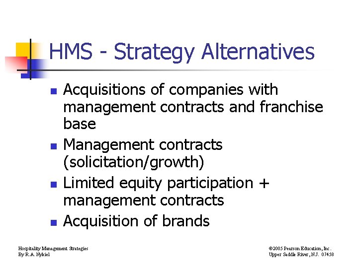 HMS - Strategy Alternatives n n Acquisitions of companies with management contracts and franchise