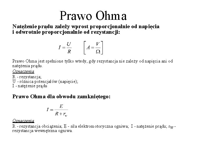Prawo Ohma Natężenie prądu zależy wprost proporcjonalnie od napięcia i odwrotnie proporcjonalnie od rezystancji: