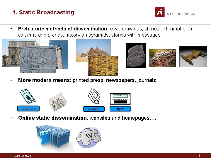 1. Static Broadcasting • Prehistoric methods of dissemination: cave drawings, stories of triumphs on