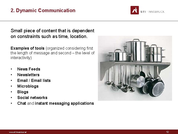 2. Dynamic Communication Small piece of content that is dependent on constraints such as