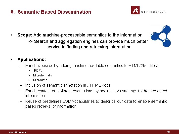 6. Semantic Based Dissemination • Scope: Add machine-processable semantics to the information -> Search