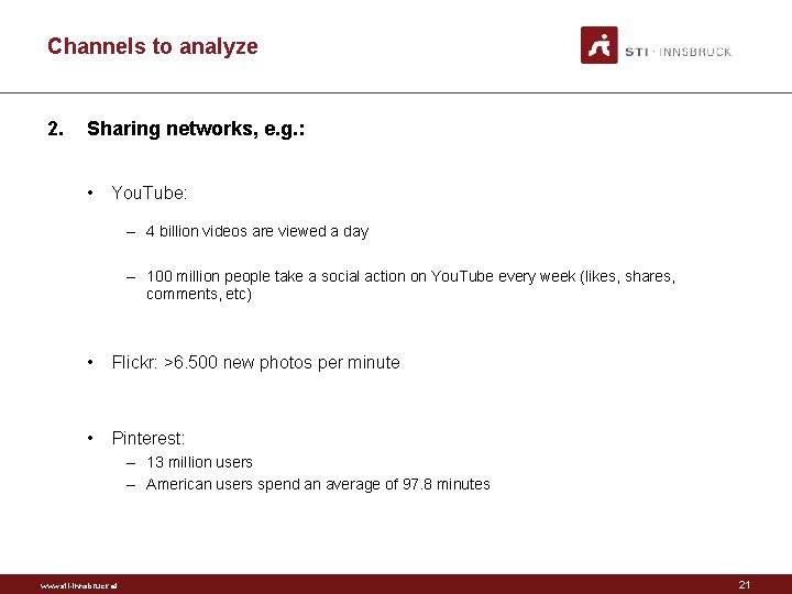 Channels to analyze 2. Sharing networks, e. g. : • You. Tube: – 4