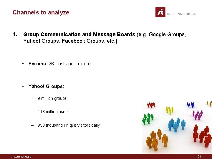 Channels to analyze 4. Group Communication and Message Boards (e. g. Google Groups, Yahoo!