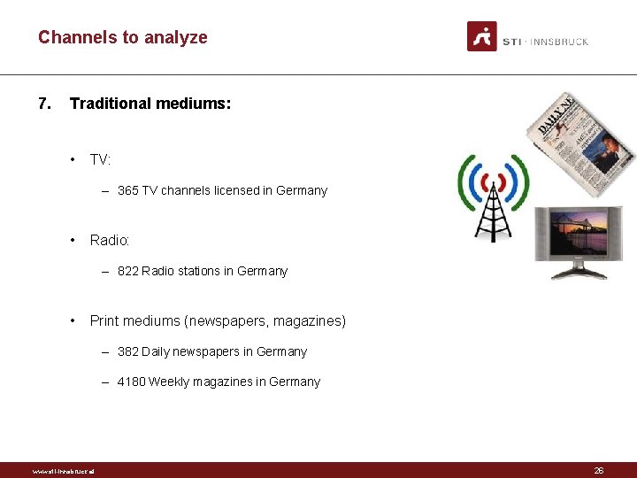 Channels to analyze 7. Traditional mediums: • TV: – 365 TV channels licensed in