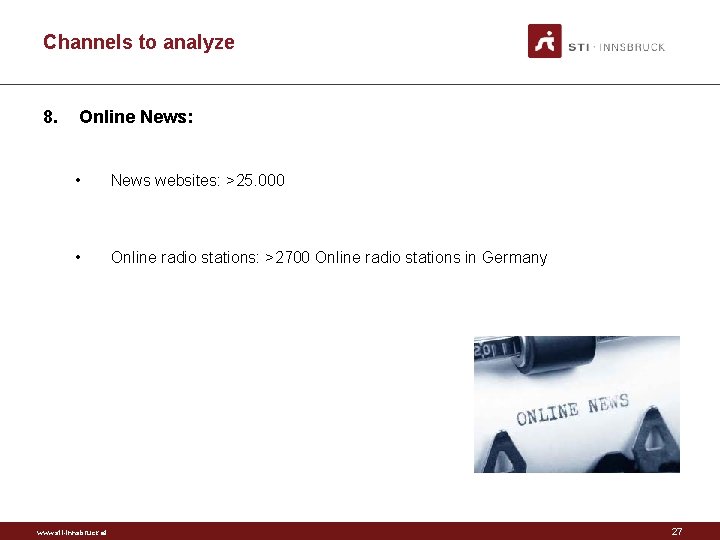 Channels to analyze 8. Online News: • News websites: >25. 000 • Online radio