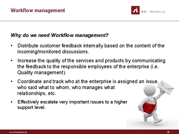 Workflow management Why do we need Workflow management? • Distribute customer feedback internally based