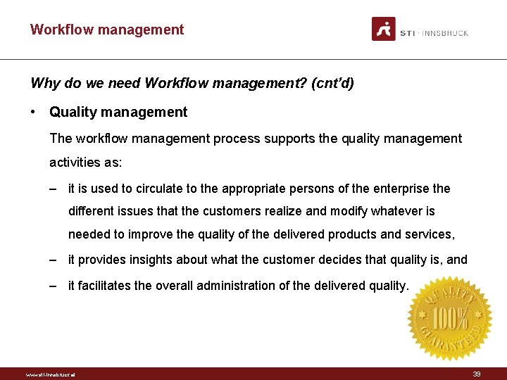 Workflow management Why do we need Workflow management? (cnt’d) • Quality management The workflow