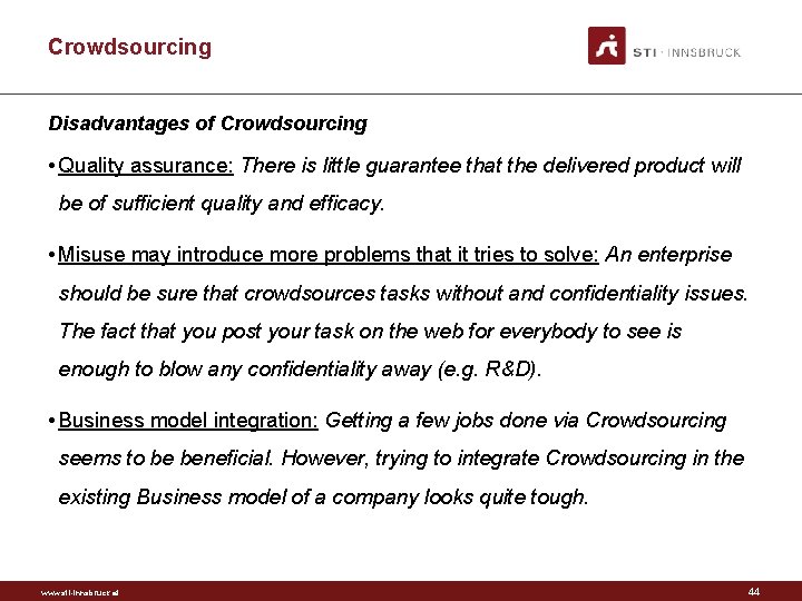 Crowdsourcing Disadvantages of Crowdsourcing • Quality assurance: There is little guarantee that the delivered