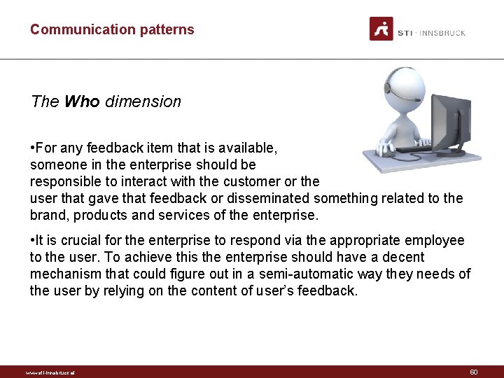 Communication patterns The Who dimension • For any feedback item that is available, someone