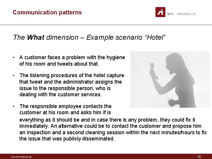 Communication patterns The What dimension – Example scenario “Hotel” • A customer faces a