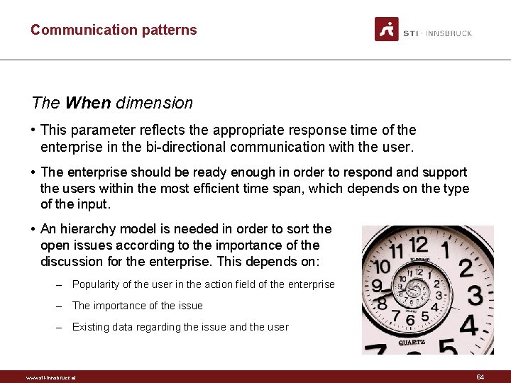 Communication patterns The When dimension • This parameter reflects the appropriate response time of