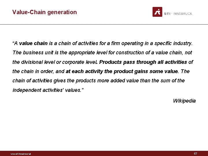 Value-Chain generation “A value chain is a chain of activities for a firm operating