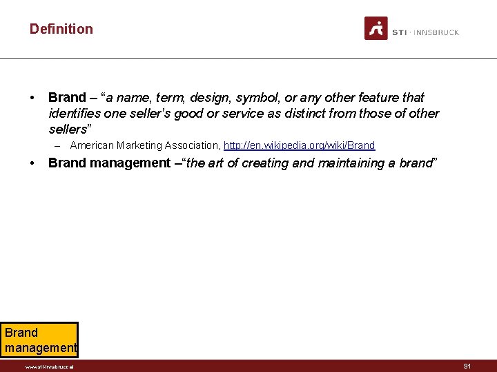 Definition • Brand – “a name, term, design, symbol, or any other feature that