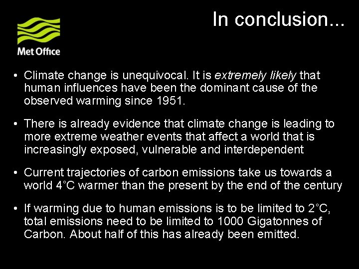 In conclusion. . . • Climate change is unequivocal. It is extremely likely that